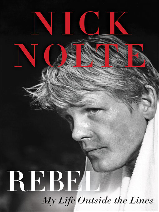 Title details for Rebel by Nick Nolte - Available